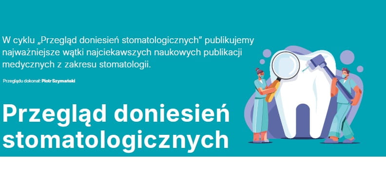 Przegląd doniesień stomatologicznych